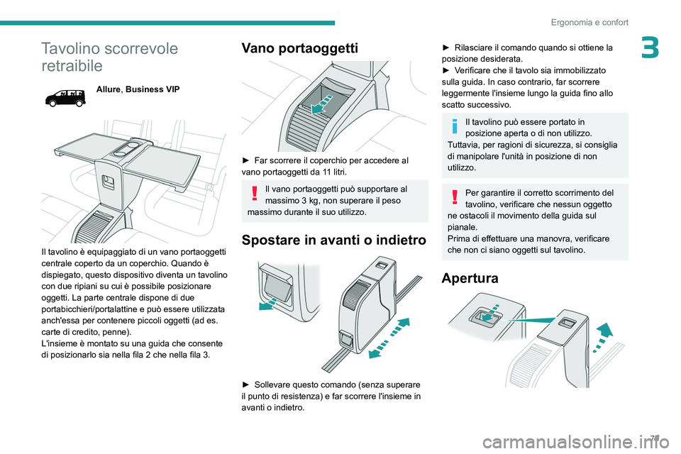 PEUGEOT EXPERT 2023 Manuale duso (in Italian) 79
Ergonomia e confort
3Tavolino scorrevole retraibile
Allure, Business VIP
Il tavolino è equipaggiato di un vano portaoggetti
centrale coperto da un coperchio. Quando è
dispiegato, questo dis PEUGEOT EXPERT 2023 Manuale duso (in Italian) 79
Ergonomia e confort
3Tavolino scorrevole retraibile
Allure, Business VIP
Il tavolino è equipaggiato di un vano portaoggetti
centrale coperto da un coperchio. Quando è
dispiegato, questo dis