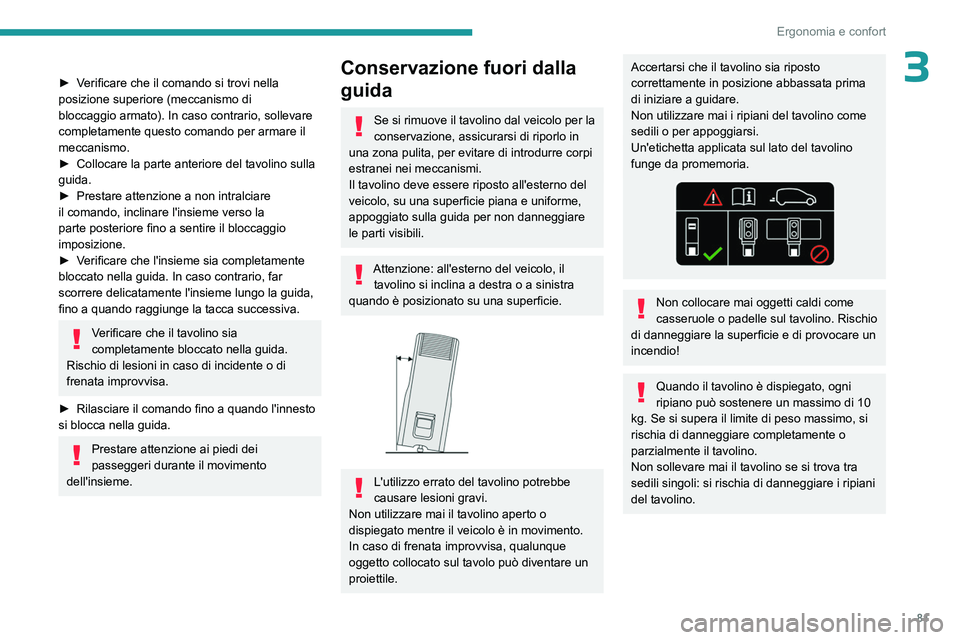 PEUGEOT EXPERT 2023 Manuale duso (in Italian) 81
Ergonomia e confort
3► Verificare che il comando si trovi nella
posizione superiore (meccanismo di
bloccaggio armato). In caso contrario, sollevare
completamente questo comando per armare il
PEUGEOT EXPERT 2023 Manuale duso (in Italian) 81
Ergonomia e confort
3► Verificare che il comando si trovi nella
posizione superiore (meccanismo di
bloccaggio armato). In caso contrario, sollevare
completamente questo comando per armare il