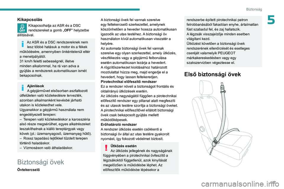 PEUGEOT EXPERT 2023 Kezelési útmutató (in Hungarian) 107
Biztonság
5Kikapcsolás
Kikapcsolhatja az ASR és a DSC
rendszereket a gomb „OFF" helyzetbe
állításával.
Az ASR és a DSC rendszereknek nem lesz többé hatásuk a motor és a fékek PEUGEOT EXPERT 2023 Kezelési útmutató (in Hungarian) 107
Biztonság
5Kikapcsolás
Kikapcsolhatja az ASR és a DSC
rendszereket a gomb „OFF" helyzetbe
állításával.
Az ASR és a DSC rendszereknek nem lesz többé hatásuk a motor és a fékek