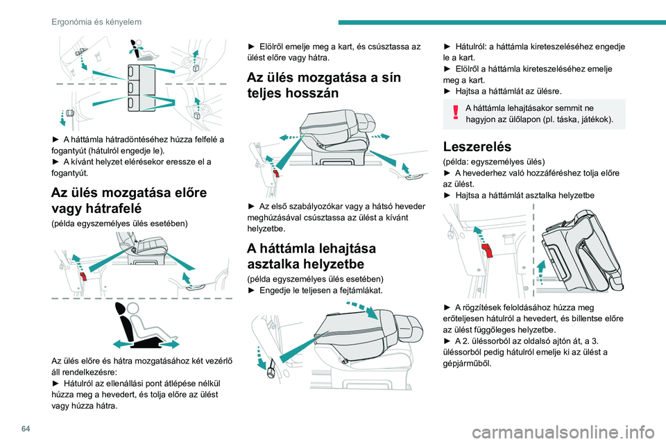 PEUGEOT EXPERT 2023 Kezelési útmutató (in Hungarian) 64
Ergonómia és kényelem
► A háttámla hátradöntéséhez húzza felfelé a
fogantyút (hátulról engedje le).
â–º
A
kÃvánt helyzet elérésekor eressze el a
fogantyút.
Az ülés moz PEUGEOT EXPERT 2023 Kezelési útmutató (in Hungarian) 64
Ergonómia és kényelem
► A háttámla hátradöntéséhez húzza felfelé a
fogantyút (hátulról engedje le).
â–º
A
kÃvánt helyzet elérésekor eressze el a
fogantyút.
Az ülés moz