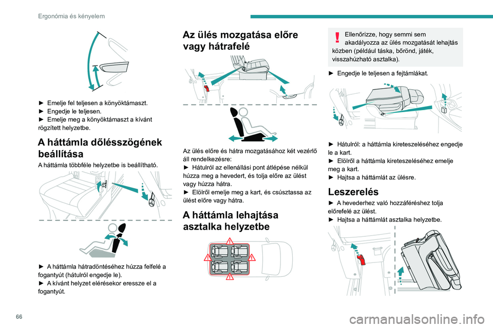 PEUGEOT EXPERT 2023 Kezelési útmutató (in Hungarian) 66
Ergonómia és kényelem
► Emelje fel teljesen a könyöktámaszt.
â–º Engedje le teljesen.
â–º
Emelje meg a könyöktámaszt a kÃvánt
rögzÃtett helyzetbe.
A háttámla dőlésszögéne PEUGEOT EXPERT 2023 Kezelési útmutató (in Hungarian) 66
Ergonómia és kényelem
► Emelje fel teljesen a könyöktámaszt.
â–º Engedje le teljesen.
â–º
Emelje meg a könyöktámaszt a kÃvánt
rögzÃtett helyzetbe.
A háttámla dőlésszögéne