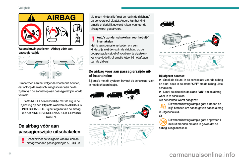 PEUGEOT EXPERT 2023  Instructieboekje (in Dutch) 11 4
Veiligheid
 
Waarschuwingssticker - Airbag vóór aan 
passagierszijde
 
 
U moet zich aan het volgende voorschrift houden, 
dat ook op de waarschuwingssticker aan beide 
zijden van de zonneklep 