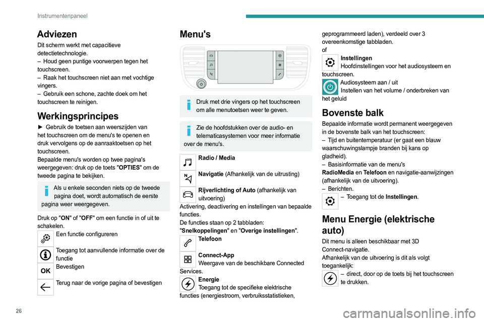 PEUGEOT EXPERT 2023  Instructieboekje (in Dutch) 26
Instrumentenpaneel
– via het menu Applicaties. 
Stroom
De pagina geeft in real time de werking van de 
elektrische aandrijflijn weer.
 
 
1. Actieve rijstand
2. Elektromotor
3. Schatting laadnive