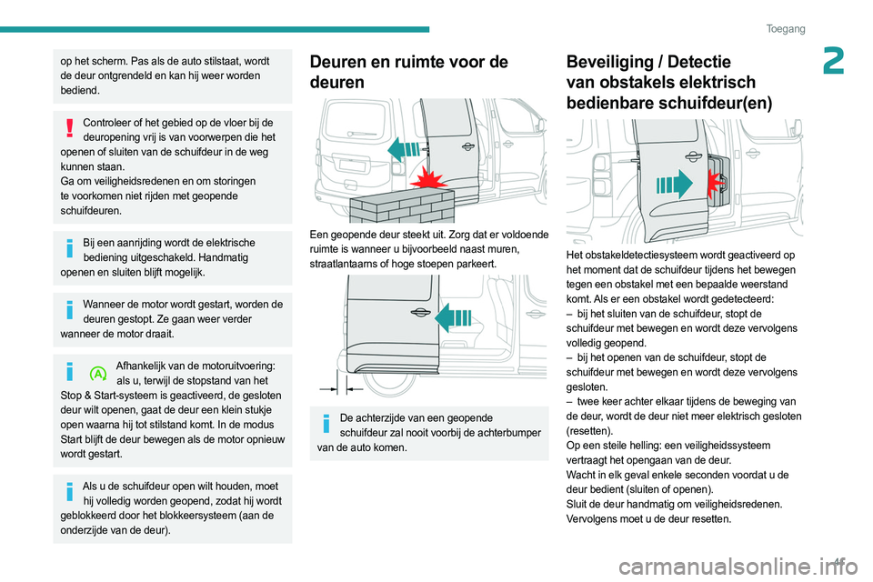 PEUGEOT EXPERT 2023 Instructieboekje (in Dutch) 41
Toegang
2op het scherm. Pas als de auto stilstaat, wordt
de deur ontgrendeld en kan hij weer worden
bediend.
Controleer of het gebied op de vloer bij de deuropening vrij is van voorwerpen die he PEUGEOT EXPERT 2023 Instructieboekje (in Dutch) 41
Toegang
2op het scherm. Pas als de auto stilstaat, wordt
de deur ontgrendeld en kan hij weer worden
bediend.
Controleer of het gebied op de vloer bij de deuropening vrij is van voorwerpen die he