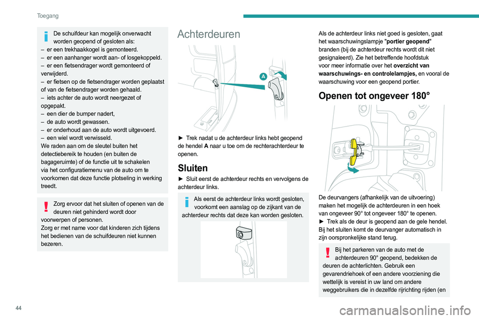 PEUGEOT EXPERT 2023 Instructieboekje (in Dutch) 44
Toegang
De schuifdeur kan mogelijk onverwacht worden geopend of gesloten als:
–
er een trekhaakkogel is gemonteerd.
–
er een aanhanger wordt aan- of losgekoppeld.
–
er een fietsendr PEUGEOT EXPERT 2023 Instructieboekje (in Dutch) 44
Toegang
De schuifdeur kan mogelijk onverwacht worden geopend of gesloten als:
–
er een trekhaakkogel is gemonteerd.
–
er een aanhanger wordt aan- of losgekoppeld.
–
er een fietsendr