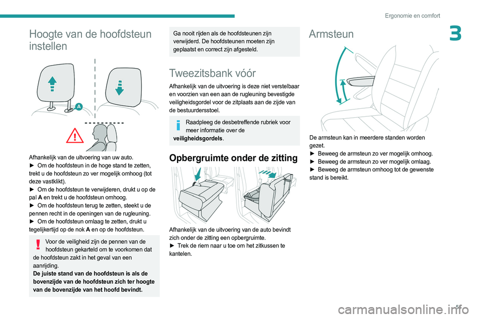 PEUGEOT EXPERT 2023 Instructieboekje (in Dutch) 51
Ergonomie en comfort
3Hoogte van de hoofdsteun
instellen
Afhankelijk van de uitvoering van uw auto.
► Om de hoofdsteun in de hoge stand te zetten,
trekt u de hoofdsteun zo ver mogelijk omh PEUGEOT EXPERT 2023 Instructieboekje (in Dutch) 51
Ergonomie en comfort
3Hoogte van de hoofdsteun
instellen
Afhankelijk van de uitvoering van uw auto.
► Om de hoofdsteun in de hoge stand te zetten,
trekt u de hoofdsteun zo ver mogelijk omh