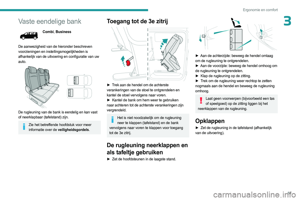 PEUGEOT EXPERT 2023 Instructieboekje (in Dutch) 59
Ergonomie en comfort
3Vaste eendelige bank
Combi, Business
De aanwezigheid van de hieronder beschreven
voorzieningen en instellingsmogelijkheden is
afhankelijk van de uitvoering en configuratie v PEUGEOT EXPERT 2023 Instructieboekje (in Dutch) 59
Ergonomie en comfort
3Vaste eendelige bank
Combi, Business
De aanwezigheid van de hieronder beschreven
voorzieningen en instellingsmogelijkheden is
afhankelijk van de uitvoering en configuratie v