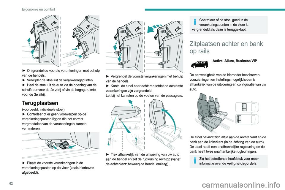 PEUGEOT EXPERT 2023 Instructieboekje (in Dutch) 62
Ergonomie en comfort
► Ontgrendel de voorste verankeringen met behulp
van de hendels.
►
V
erwijder de stoel uit de verankeringspunten.
►
Haal de stoel uit de auto via de opening van d PEUGEOT EXPERT 2023 Instructieboekje (in Dutch) 62
Ergonomie en comfort
► Ontgrendel de voorste verankeringen met behulp
van de hendels.
►
V
erwijder de stoel uit de verankeringspunten.
►
Haal de stoel uit de auto via de opening van d