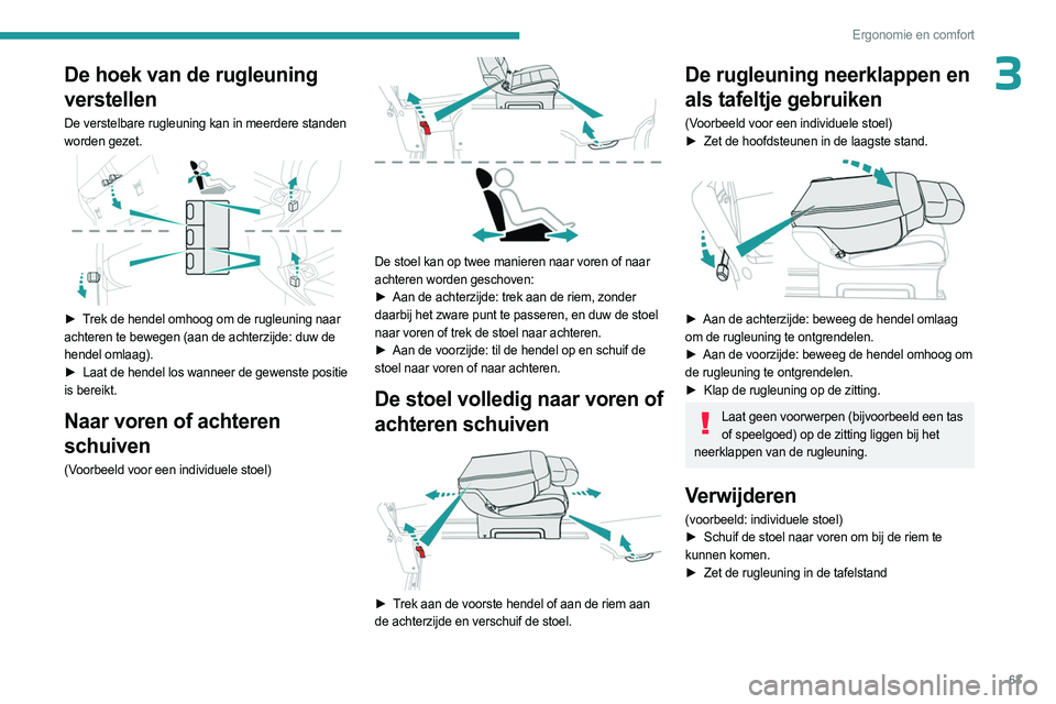 PEUGEOT EXPERT 2023 Instructieboekje (in Dutch) 63
Ergonomie en comfort
3De hoek van de rugleuning
verstellen
De verstelbare rugleuning kan in meerdere standen
worden gezet.
► Trek de hendel omhoog om de rugleuning naar
achteren te bewegen PEUGEOT EXPERT 2023 Instructieboekje (in Dutch) 63
Ergonomie en comfort
3De hoek van de rugleuning
verstellen
De verstelbare rugleuning kan in meerdere standen
worden gezet.
► Trek de hendel omhoog om de rugleuning naar
achteren te bewegen