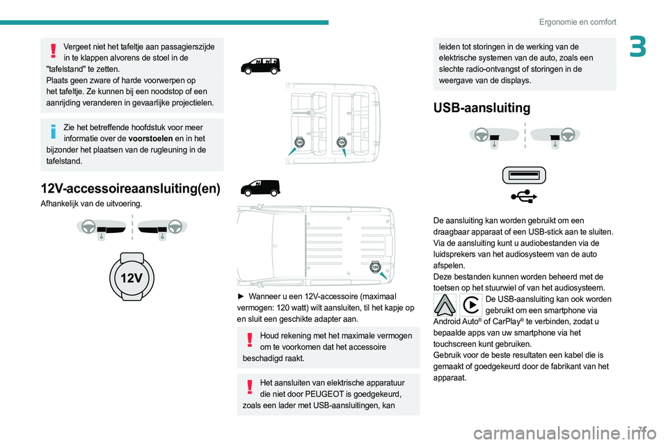PEUGEOT EXPERT 2023 Instructieboekje (in Dutch) 71
Ergonomie en comfort
3Vergeet niet het tafeltje aan passagierszijde in te klappen alvorens de stoel in de
"tafelstand" te zetten.
Plaats geen zware of harde voorwerpen op
het tafeltje. Ze PEUGEOT EXPERT 2023 Instructieboekje (in Dutch) 71
Ergonomie en comfort
3Vergeet niet het tafeltje aan passagierszijde in te klappen alvorens de stoel in de
"tafelstand" te zetten.
Plaats geen zware of harde voorwerpen op
het tafeltje. Ze