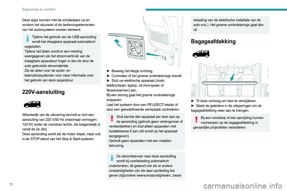 PEUGEOT EXPERT 2023 Instructieboekje (in Dutch) 72
Ergonomie en comfort
Deze apps kunnen met de schakelaars op en
rondom het stuurwiel of de bedieningselementen
van het audiosysteem worden beheerd.
Tijdens het gebruik van de USB-aansluiting wordt PEUGEOT EXPERT 2023 Instructieboekje (in Dutch) 72
Ergonomie en comfort
Deze apps kunnen met de schakelaars op en
rondom het stuurwiel of de bedieningselementen
van het audiosysteem worden beheerd.
Tijdens het gebruik van de USB-aansluiting wordt