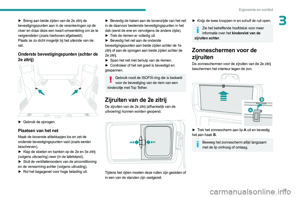 PEUGEOT EXPERT 2023 Instructieboekje (in Dutch) 75
Ergonomie en comfort
3► Breng aan beide zijden van de 2e zitrij de
bevestigingspunten aan in de verankeringen op de
vloer en draai deze een kwart omwenteling om ze te
vergrendelen (zoals hierb PEUGEOT EXPERT 2023 Instructieboekje (in Dutch) 75
Ergonomie en comfort
3► Breng aan beide zijden van de 2e zitrij de
bevestigingspunten aan in de verankeringen op de
vloer en draai deze een kwart omwenteling om ze te
vergrendelen (zoals hierb