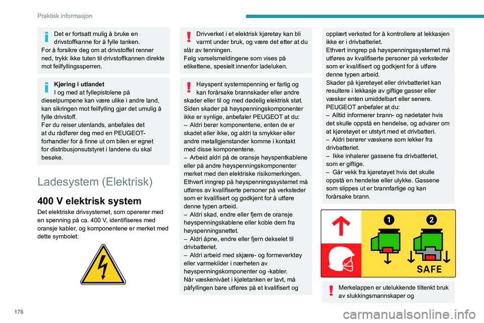 PEUGEOT EXPERT 2023 Instruksjoner for bruk (in Norwegian) 176
Praktisk informasjon
Det er fortsatt mulig å bruke en
drivstoffkanne for å fylle tanken.
For å forsikre deg om at drivstoffet renner
ned, trykk ikke tuten til drivstoffkannen direkte
mot fei PEUGEOT EXPERT 2023 Instruksjoner for bruk (in Norwegian) 176
Praktisk informasjon
Det er fortsatt mulig å bruke en
drivstoffkanne for å fylle tanken.
For å forsikre deg om at drivstoffet renner
ned, trykk ikke tuten til drivstoffkannen direkte
mot fei