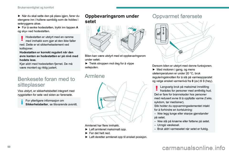 PEUGEOT EXPERT 2023 Instruksjoner for bruk (in Norwegian) 50
Brukervennlighet og komfort
► Når du skal sette den på plass igjen, fører du
stengene inn i hullene samtidig som de holdes i
seteryggens akse.
â–º
For å senke hodestøtten, trykk inn tapp PEUGEOT EXPERT 2023 Instruksjoner for bruk (in Norwegian) 50
Brukervennlighet og komfort
► Når du skal sette den på plass igjen, fører du
stengene inn i hullene samtidig som de holdes i
seteryggens akse.
â–º
For å senke hodestøtten, trykk inn tapp