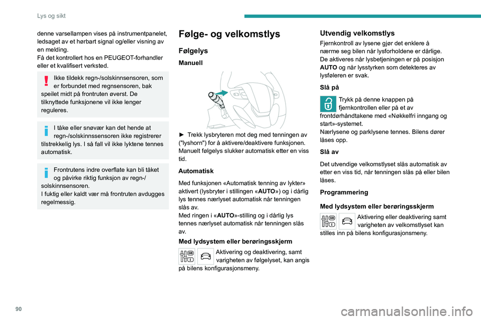 PEUGEOT EXPERT 2023 Instruksjoner for bruk (in Norwegian) 90
Lys og sikt
denne varsellampen vises på instrumentpanelet,
ledsaget av et hørbart signal og/eller visning av
en melding.
Få det kontrollert hos en PEUGEOT-forhandler
eller et kvalifisert verk PEUGEOT EXPERT 2023 Instruksjoner for bruk (in Norwegian) 90
Lys og sikt
denne varsellampen vises på instrumentpanelet,
ledsaget av et hørbart signal og/eller visning av
en melding.
Få det kontrollert hos en PEUGEOT-forhandler
eller et kvalifisert verk