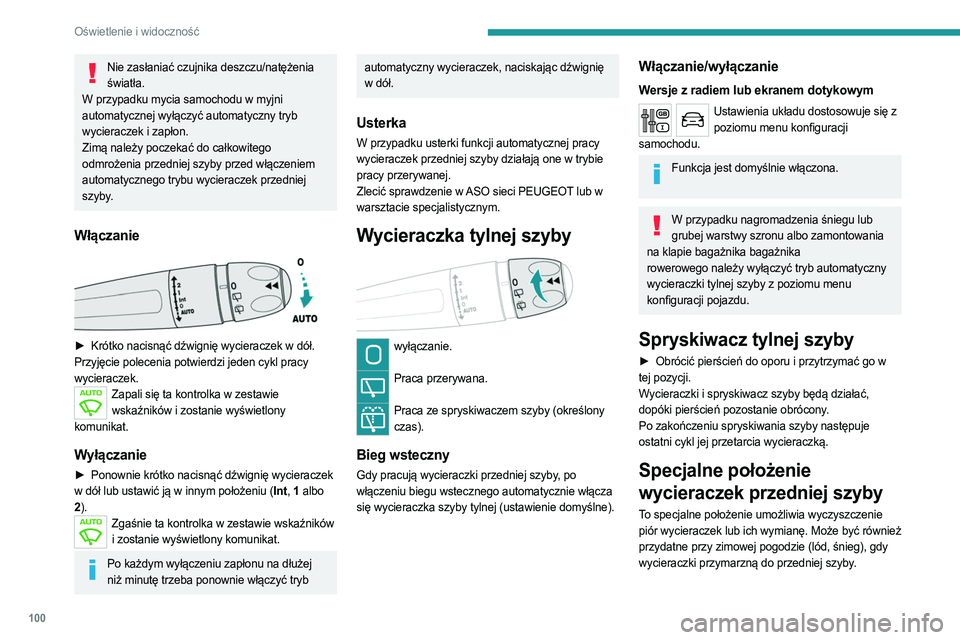 PEUGEOT EXPERT 2023 Instrukcja obsługi (in Polish) 100
Oświetlenie i widoczność
Nie zasłaniać czujnika deszczu/natężenia światła.
W przypadku mycia samochodu w myjni
automatycznej wyłączyć automatyczny tryb
wycieraczek i zapłon.
Zimą n PEUGEOT EXPERT 2023 Instrukcja obsługi (in Polish) 100
Oświetlenie i widoczność
Nie zasłaniać czujnika deszczu/natężenia światła.
W przypadku mycia samochodu w myjni
automatycznej wyłączyć automatyczny tryb
wycieraczek i zapłon.
Zimą n