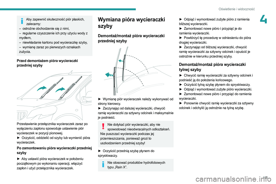 PEUGEOT EXPERT 2023 Instrukcja obsługi (in Polish) 101
Oświetlenie i widoczność
4Aby zapewnić skuteczność piór płaskich, zalecamy:
–
ostrożne obchodzenie się z nimi,
–
regularne czyszczenie ich przy użyciu wody z
mydłem,
–
PEUGEOT EXPERT 2023 Instrukcja obsługi (in Polish) 101
Oświetlenie i widoczność
4Aby zapewnić skuteczność piór płaskich, zalecamy:
–
ostrożne obchodzenie się z nimi,
–
regularne czyszczenie ich przy użyciu wody z
mydłem,
–