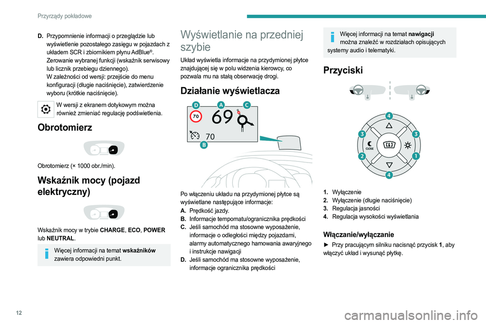 PEUGEOT EXPERT 2023 Instrukcja obsługi (in Polish) 12
Przyrządy pokładowe
D.Przypomnienie informacji o przeglądzie lub
wyświetlenie pozostałego zasięgu w pojazdach z
układem SCR i zbiornikiem płynu AdBlue
®.
Zerowanie wybranej funkcji (wska PEUGEOT EXPERT 2023 Instrukcja obsługi (in Polish) 12
Przyrządy pokładowe
D.Przypomnienie informacji o przeglądzie lub
wyświetlenie pozostałego zasięgu w pojazdach z
układem SCR i zbiornikiem płynu AdBlue
®.
Zerowanie wybranej funkcji (wska