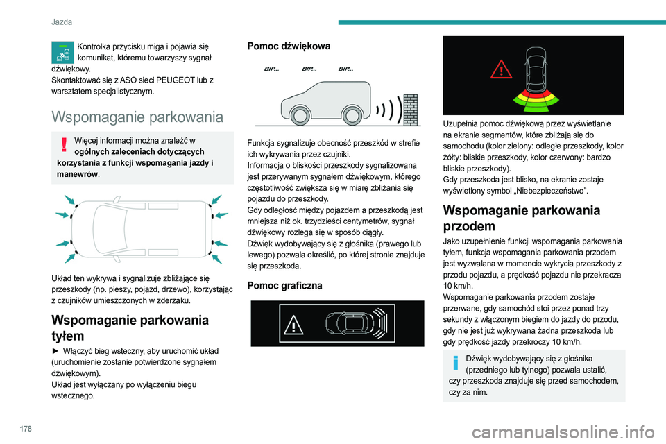 PEUGEOT EXPERT 2023 Instrukcja obsługi (in Polish) 178
Jazda
Kontrolka przycisku miga i pojawia się komunikat, któremu towarzyszy sygnał
dźwiękowy.
Skontaktować się z ASO sieci PEUGEOT lub z
warsztatem specjalistycznym.
Wspomaganie parkowania PEUGEOT EXPERT 2023 Instrukcja obsługi (in Polish) 178
Jazda
Kontrolka przycisku miga i pojawia się komunikat, któremu towarzyszy sygnał
dźwiękowy.
Skontaktować się z ASO sieci PEUGEOT lub z
warsztatem specjalistycznym.
Wspomaganie parkowania