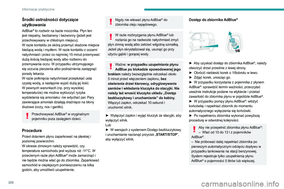 PEUGEOT EXPERT 2023 Instrukcja obsługi (in Polish) 208
Informacje praktyczne
Środki ostrożności dotyczące
użytkowania
AdBlue® to roztwór na bazie mocznika. Płyn ten
jest niepalny, bezbarwny i bezwonny (jeżeli jest
przechowywany w chłodnym PEUGEOT EXPERT 2023 Instrukcja obsługi (in Polish) 208
Informacje praktyczne
Środki ostrożności dotyczące
użytkowania
AdBlue® to roztwór na bazie mocznika. Płyn ten
jest niepalny, bezbarwny i bezwonny (jeżeli jest
przechowywany w chłodnym