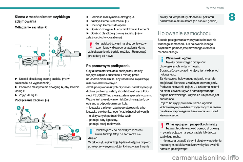 PEUGEOT EXPERT 2023 Instrukcja obsługi (in Polish) 231
W razie awarii
8Klema z mechanizmem szybkiego
zdejmowania
Odłączanie zacisku (+)
► Unieść plastikową osłonę zacisku (+) (w
zależności od wyposażenia).
►
Podnieść maksymalnie PEUGEOT EXPERT 2023 Instrukcja obsługi (in Polish) 231
W razie awarii
8Klema z mechanizmem szybkiego
zdejmowania
Odłączanie zacisku (+)
► Unieść plastikową osłonę zacisku (+) (w
zależności od wyposażenia).
►
Podnieść maksymalnie