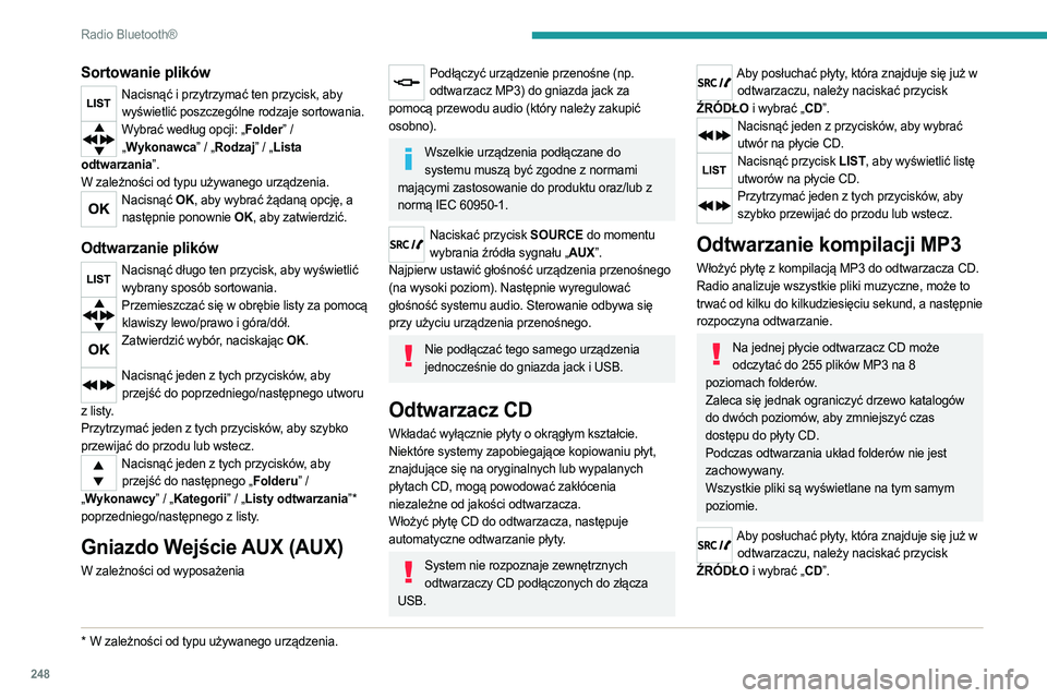 PEUGEOT EXPERT 2023  Instrukcja obsługi (in Polish) 248
Radio Bluetooth®
Sortowanie plików
Nacisnąć i przytrzymać ten przycisk, aby wyświetlić poszczególne rodzaje sortowania.
Wybrać według opcji: „Folder” / „ Wykonawca” / „Rodzaj