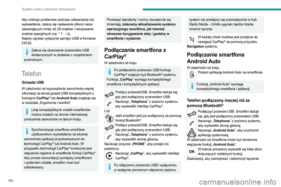 PEUGEOT EXPERT 2023 Instrukcja obsługi (in Polish) 262
System audio z ekranem dotykowym
Aby uniknąć problemów podczas odtwarzania lub
wyświetlania, zaleca się nadawanie plikom nazw
zawierających mniej niż 20 znaków i nieużywanie
znaków sp PEUGEOT EXPERT 2023 Instrukcja obsługi (in Polish) 262
System audio z ekranem dotykowym
Aby uniknąć problemów podczas odtwarzania lub
wyświetlania, zaleca się nadawanie plikom nazw
zawierających mniej niż 20 znaków i nieużywanie
znaków sp