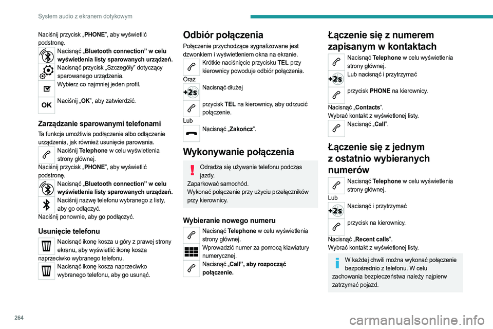 PEUGEOT EXPERT 2023 Instrukcja obsługi (in Polish) 264
System audio z ekranem dotykowym
Naciśnij przycisk „PHONE”, aby wyświetlić
podstronę.
Nacisnąć „Bluetooth connection” w celu wyświetlenia listy sparowanych urządzeń.
Nacisnąć p PEUGEOT EXPERT 2023 Instrukcja obsługi (in Polish) 264
System audio z ekranem dotykowym
Naciśnij przycisk „PHONE”, aby wyświetlić
podstronę.
Nacisnąć „Bluetooth connection” w celu wyświetlenia listy sparowanych urządzeń.
Nacisnąć p