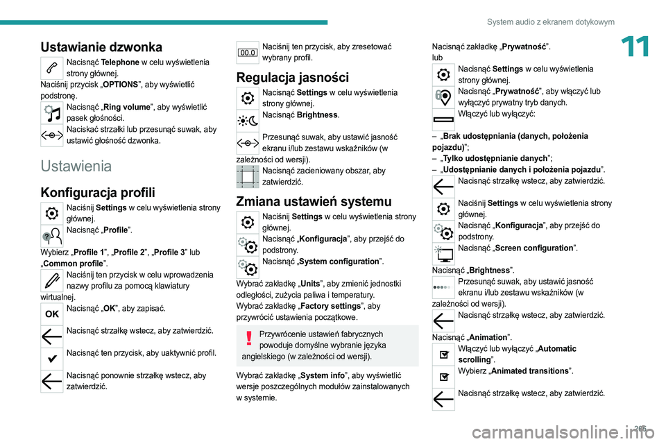 PEUGEOT EXPERT 2023 Instrukcja obsługi (in Polish) 265
System audio z ekranem dotykowym
11Ustawianie dzwonka
Nacisnąć Telephone w celu wyświetlenia strony głównej.
Naciśnij przycisk „OPTIONS”, aby wyświetlić
podstronę.
Nacisnąć „Rin PEUGEOT EXPERT 2023 Instrukcja obsługi (in Polish) 265
System audio z ekranem dotykowym
11Ustawianie dzwonka
Nacisnąć Telephone w celu wyświetlenia strony głównej.
Naciśnij przycisk „OPTIONS”, aby wyświetlić
podstronę.
Nacisnąć „Rin