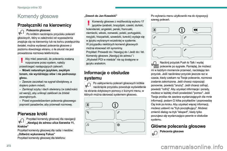 PEUGEOT EXPERT 2023 Instrukcja obsługi (in Polish) 272
Nawigacja online 3D
Komendy głosowe
Przełączniki na kierownicy
Polecenia głosowe:Po krótkim naciśnięciu przycisku poleceń
głosowych, który w zależności od wyposażenia
znajduje się PEUGEOT EXPERT 2023 Instrukcja obsługi (in Polish) 272
Nawigacja online 3D
Komendy głosowe
Przełączniki na kierownicy
Polecenia głosowe:Po krótkim naciśnięciu przycisku poleceń
głosowych, który w zależności od wyposażenia
znajduje się