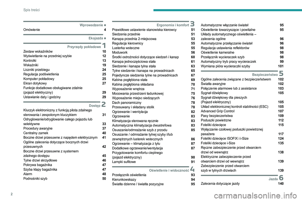 PEUGEOT EXPERT 2023  Instrukcja obsługi (in Polish) 2
Spis treści
  ■
WprowadzenieOmówienie  4
  ■
Ekojazda
 1Przyrządy pokładoweZestaw wskaźników  10
Wyświetlanie na przedniej szybie  12
Kontrolki  13
Wskaźniki  19
Liczniki przebiegu