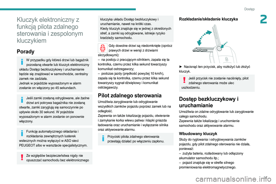 PEUGEOT EXPERT 2023 Instrukcja obsługi (in Polish) 31
Dostęp
2Kluczyk elektroniczny z
funkcją pilota zdalnego
sterowania i zespolonym
kluczykiem
Porady
W przypadku gdy któreś drzwi lub bagażnik pozostaną otwarte lub kluczyk elektroniczny
uk PEUGEOT EXPERT 2023 Instrukcja obsługi (in Polish) 31
Dostęp
2Kluczyk elektroniczny z
funkcją pilota zdalnego
sterowania i zespolonym
kluczykiem
Porady
W przypadku gdy któreś drzwi lub bagażnik pozostaną otwarte lub kluczyk elektroniczny
uk