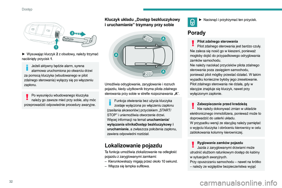 PEUGEOT EXPERT 2023 Instrukcja obsługi (in Polish) 32
Dostęp
► Wysuwając kluczyk 2 z obudowy, należy trzymać
naciśnięty przycisk 1 .
Jeżeli aktywny będzie alarm, syrena
alarmowa uruchomiona po otwarciu drzwi
za pomocą kluczyka (wbud PEUGEOT EXPERT 2023 Instrukcja obsługi (in Polish) 32
Dostęp
► Wysuwając kluczyk 2 z obudowy, należy trzymać
naciśnięty przycisk 1 .
Jeżeli aktywny będzie alarm, syrena
alarmowa uruchomiona po otwarciu drzwi
za pomocą kluczyka (wbud