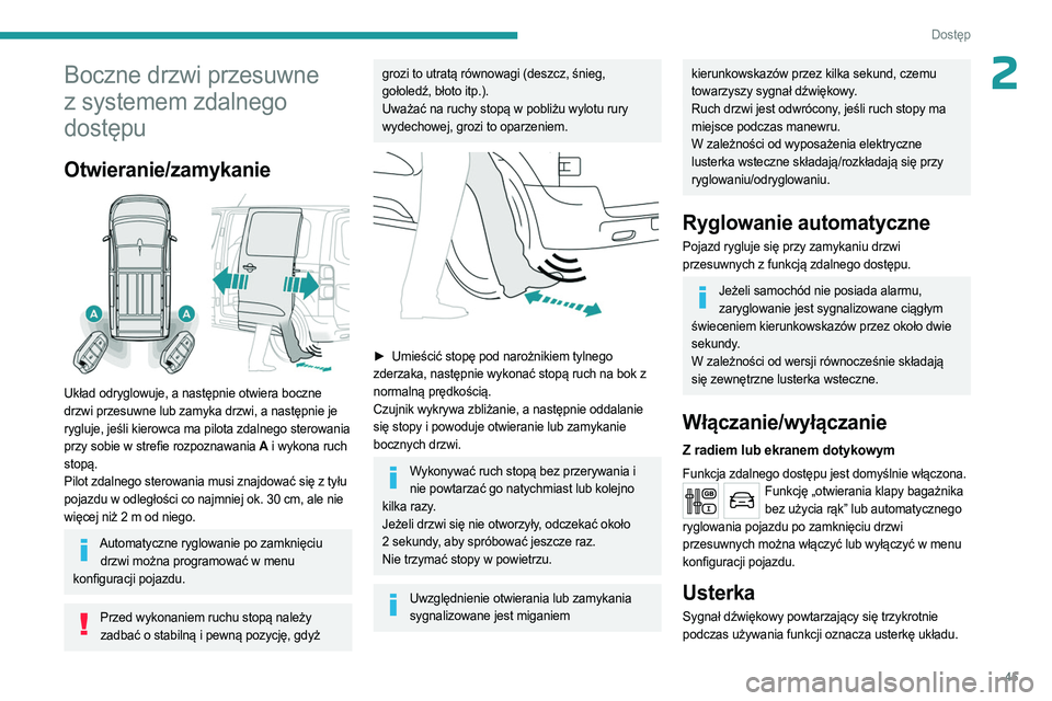 PEUGEOT EXPERT 2023 Instrukcja obsługi (in Polish) 45
Dostęp
2Boczne drzwi przesuwne
z systemem zdalnego
dostępu
Otwieranie/zamykanie
Układ odryglowuje, a następnie otwiera boczne
drzwi przesuwne lub zamyka drzwi, a następnie je
rygluje, PEUGEOT EXPERT 2023 Instrukcja obsługi (in Polish) 45
Dostęp
2Boczne drzwi przesuwne
z systemem zdalnego
dostępu
Otwieranie/zamykanie
Układ odryglowuje, a następnie otwiera boczne
drzwi przesuwne lub zamyka drzwi, a następnie je
rygluje,