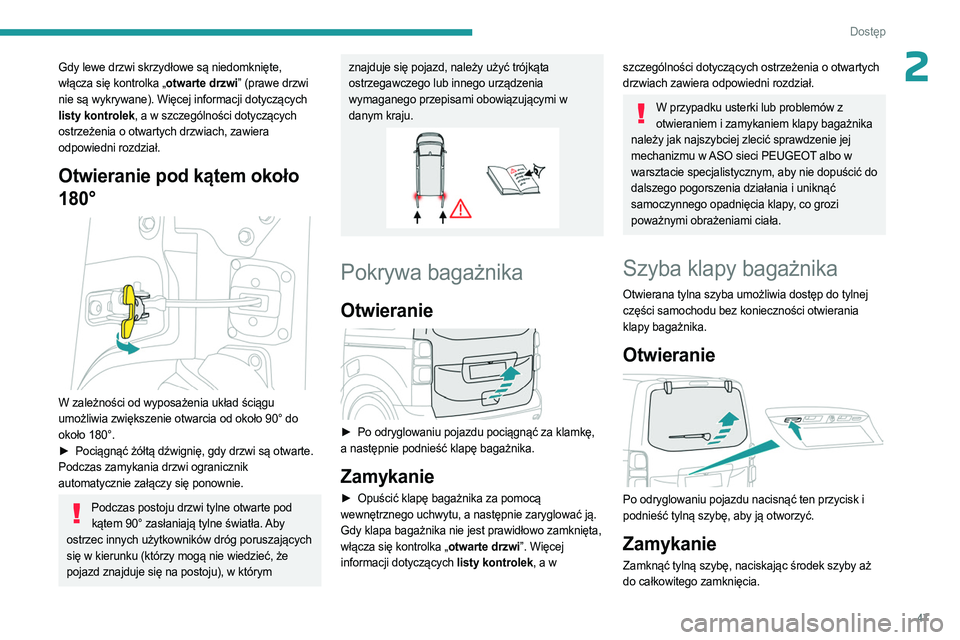PEUGEOT EXPERT 2023 Instrukcja obsługi (in Polish) 47
Dostęp
2Gdy lewe drzwi skrzydłowe są niedomknięte,
włącza się kontrolka „otwarte drzwi” (prawe drzwi
nie są wykrywane). Więcej informacji dotyczących
listy kontrolek, a w szczegó PEUGEOT EXPERT 2023 Instrukcja obsługi (in Polish) 47
Dostęp
2Gdy lewe drzwi skrzydłowe są niedomknięte,
włącza się kontrolka „otwarte drzwi” (prawe drzwi
nie są wykrywane). Więcej informacji dotyczących
listy kontrolek, a w szczegó