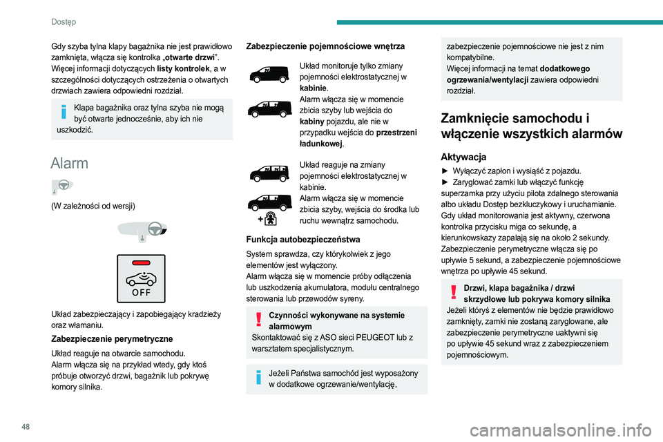 PEUGEOT EXPERT 2023 Instrukcja obsługi (in Polish) 48
Dostęp
Gdy szyba tylna klapy bagażnika nie jest prawidłowo
zamknięta, włącza się kontrolka „otwarte drzwi”.
Więcej informacji dotyczących listy kontrolek, a w
szczególności dotyc PEUGEOT EXPERT 2023 Instrukcja obsługi (in Polish) 48
Dostęp
Gdy szyba tylna klapy bagażnika nie jest prawidłowo
zamknięta, włącza się kontrolka „otwarte drzwi”.
Więcej informacji dotyczących listy kontrolek, a w
szczególności dotyc