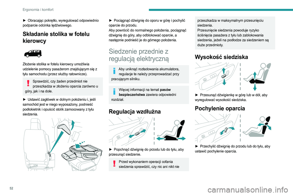 PEUGEOT EXPERT 2023 Instrukcja obsługi (in Polish) 52
Ergonomia i komfort
► Obracając pokrętło, wyregulować odpowiednio
podparcie odcinka lędźwiowego.
Składanie stolika w fotelu
kierowcy
Złożenie stolika w fotelu kierowcy umożliwia
PEUGEOT EXPERT 2023 Instrukcja obsługi (in Polish) 52
Ergonomia i komfort
► Obracając pokrętło, wyregulować odpowiednio
podparcie odcinka lędźwiowego.
Składanie stolika w fotelu
kierowcy
Złożenie stolika w fotelu kierowcy umożliwia