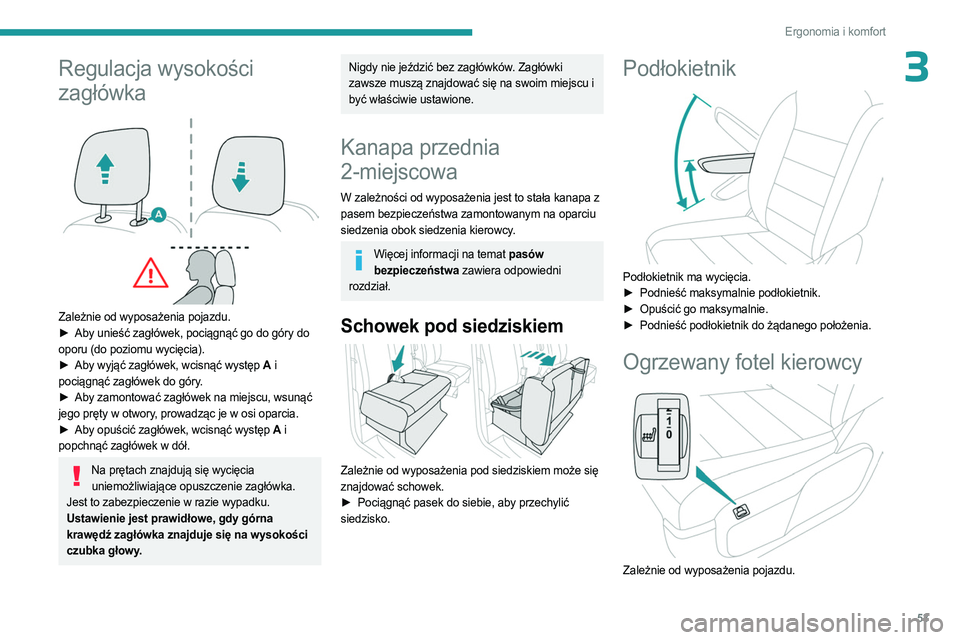 PEUGEOT EXPERT 2023 Instrukcja obsługi (in Polish) 53
Ergonomia i komfort
3Regulacja wysokości
zagłówka
Zależnie od wyposażenia pojazdu.
► Aby unieść zagłówek, pociągnąć go do góry do
oporu (do poziomu wycięcia).
►
Aby wyją PEUGEOT EXPERT 2023 Instrukcja obsługi (in Polish) 53
Ergonomia i komfort
3Regulacja wysokości
zagłówka
Zależnie od wyposażenia pojazdu.
► Aby unieść zagłówek, pociągnąć go do góry do
oporu (do poziomu wycięcia).
►
Aby wyją