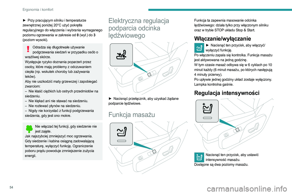 PEUGEOT EXPERT 2023 Instrukcja obsługi (in Polish) 54
Ergonomia i komfort
► Przy pracującym silniku i temperaturze
zewnętrznej poniżej 20°C użyć pokrętła
regulacyjnego do włączenia i wybrania wymaganego
poziomu ogrzewania w zakresie od
PEUGEOT EXPERT 2023 Instrukcja obsługi (in Polish) 54
Ergonomia i komfort
► Przy pracującym silniku i temperaturze
zewnętrznej poniżej 20°C użyć pokrętła
regulacyjnego do włączenia i wybrania wymaganego
poziomu ogrzewania w zakresie od