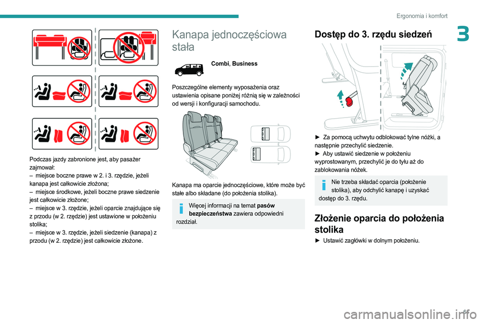 PEUGEOT EXPERT 2023 Instrukcja obsługi (in Polish) 61
Ergonomia i komfort
3
Podczas jazdy zabronione jest, aby pasażer
zajmował:
–
miejsce boczne prawe w 2. i 3. rzędzie, jeżeli
kanapa jest całkowicie złożona;
–
miejsce środkowe, PEUGEOT EXPERT 2023 Instrukcja obsługi (in Polish) 61
Ergonomia i komfort
3
Podczas jazdy zabronione jest, aby pasażer
zajmował:
–
miejsce boczne prawe w 2. i 3. rzędzie, jeżeli
kanapa jest całkowicie złożona;
–
miejsce środkowe,