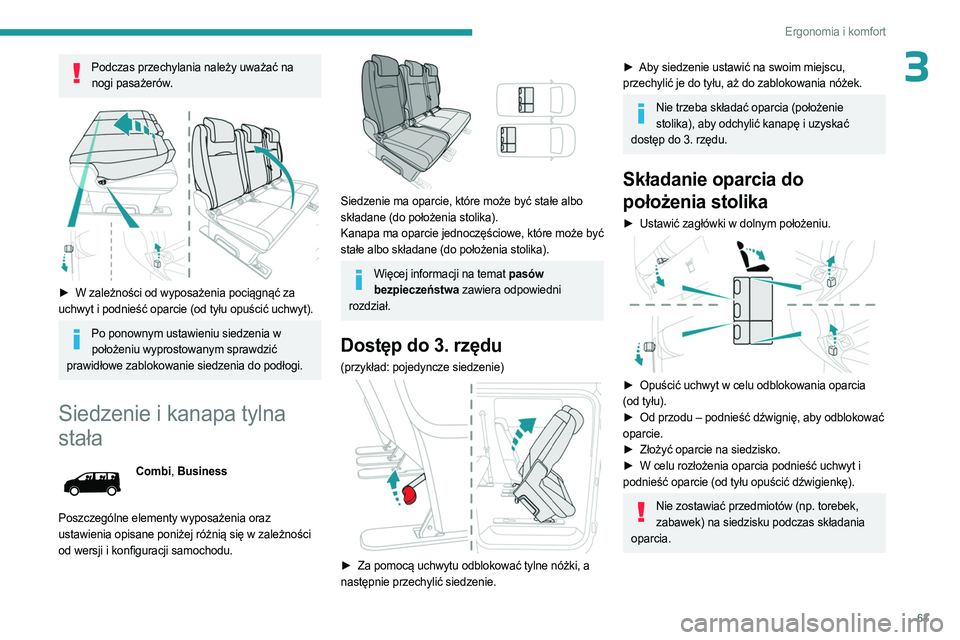 PEUGEOT EXPERT 2023 Instrukcja obsługi (in Polish) 63
Ergonomia i komfort
3Podczas przechylania należy uważać na nogi pasażerów.
► W zależności od wyposażenia pociągnąć za
uchwyt i podnieść oparcie (od tyłu opuścić uchwyt).
Po PEUGEOT EXPERT 2023 Instrukcja obsługi (in Polish) 63
Ergonomia i komfort
3Podczas przechylania należy uważać na nogi pasażerów.
► W zależności od wyposażenia pociągnąć za
uchwyt i podnieść oparcie (od tyłu opuścić uchwyt).
Po