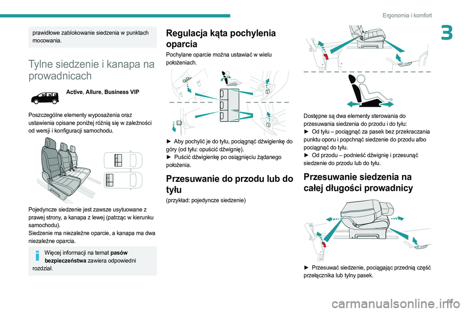 PEUGEOT EXPERT 2023 Instrukcja obsługi (in Polish) 65
Ergonomia i komfort
3prawidłowe zablokowanie siedzenia w punktach
mocowania.
Tylne siedzenie i kanapa na prowadnicach
Active, Allure, Business VIP
Poszczególne elementy wyposażenia oraz
ustawi PEUGEOT EXPERT 2023 Instrukcja obsługi (in Polish) 65
Ergonomia i komfort
3prawidłowe zablokowanie siedzenia w punktach
mocowania.
Tylne siedzenie i kanapa na prowadnicach
Active, Allure, Business VIP
Poszczególne elementy wyposażenia oraz
ustawi