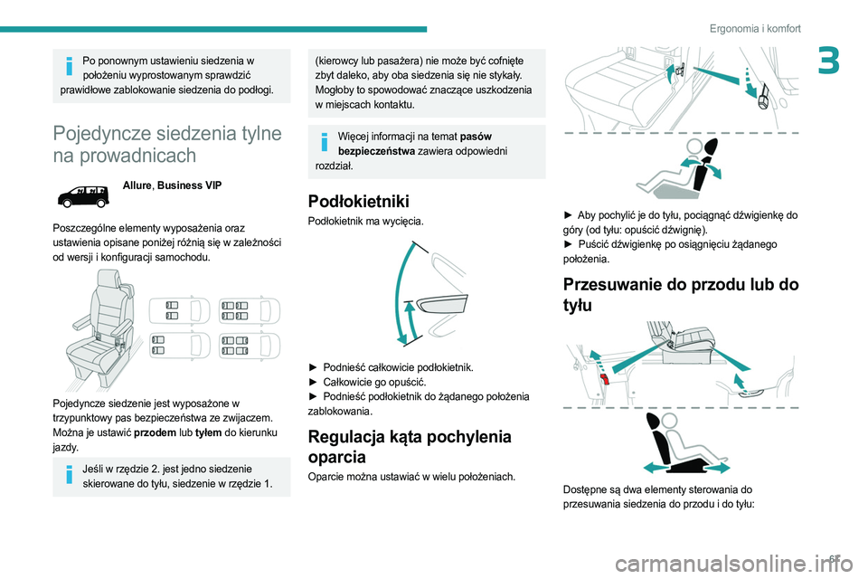 PEUGEOT EXPERT 2023 Instrukcja obsługi (in Polish) 67
Ergonomia i komfort
3Po ponownym ustawieniu siedzenia w położeniu wyprostowanym sprawdzić
prawidłowe zablokowanie siedzenia do podłogi.
Pojedyncze siedzenia tylne
na prowadnicach
Allure, Bus PEUGEOT EXPERT 2023 Instrukcja obsługi (in Polish) 67
Ergonomia i komfort
3Po ponownym ustawieniu siedzenia w położeniu wyprostowanym sprawdzić
prawidłowe zablokowanie siedzenia do podłogi.
Pojedyncze siedzenia tylne
na prowadnicach
Allure, Bus