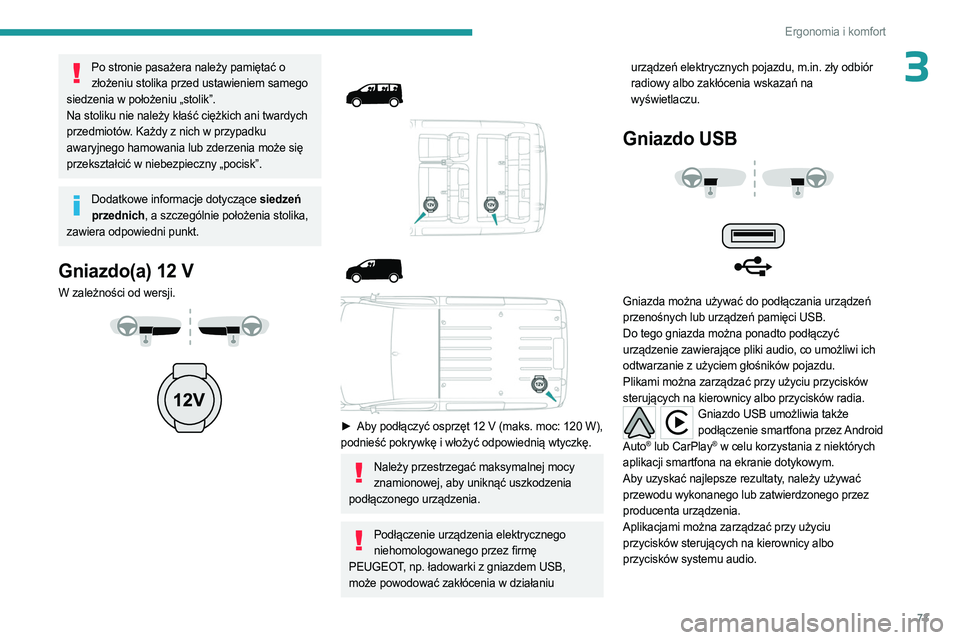 PEUGEOT EXPERT 2023 Instrukcja obsługi (in Polish) 73
Ergonomia i komfort
3Po stronie pasażera należy pamiętać o złożeniu stolika przed ustawieniem samego
siedzenia w położeniu „stolik”.
Na stoliku nie należy kłaść ciężkich ani twar PEUGEOT EXPERT 2023 Instrukcja obsługi (in Polish) 73
Ergonomia i komfort
3Po stronie pasażera należy pamiętać o złożeniu stolika przed ustawieniem samego
siedzenia w położeniu „stolik”.
Na stoliku nie należy kłaść ciężkich ani twar