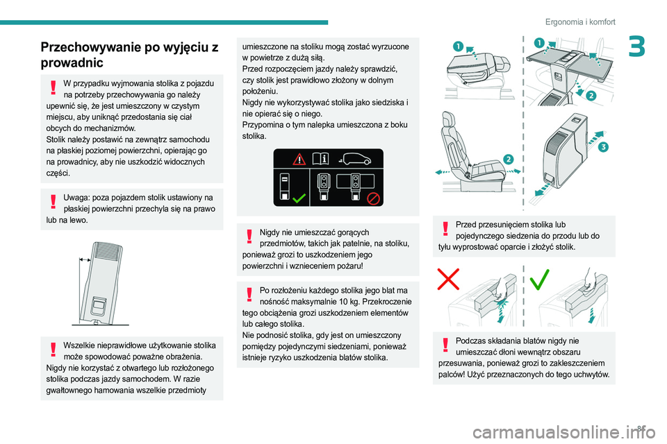 PEUGEOT EXPERT 2023 Instrukcja obsługi (in Polish) 81
Ergonomia i komfort
3Przechowywanie po wyjęciu z
prowadnic
W przypadku wyjmowania stolika z pojazdu na potrzeby przechowywania go należy
upewnić się, że jest umieszczony w czystym
miejscu, PEUGEOT EXPERT 2023 Instrukcja obsługi (in Polish) 81
Ergonomia i komfort
3Przechowywanie po wyjęciu z
prowadnic
W przypadku wyjmowania stolika z pojazdu na potrzeby przechowywania go należy
upewnić się, że jest umieszczony w czystym
miejscu,