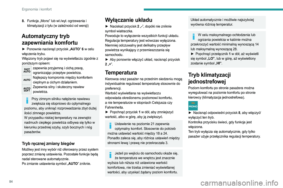 PEUGEOT EXPERT 2023 Instrukcja obsługi (in Polish) 84
Ergonomia i komfort
8.Funkcja „Mono” lub wł./wył. ogrzewania i
klimatyzacji z tyłu (w zależności od wersji)
Automatyczny tryb
zapewniania komfortu
► Ponownie nacisnąć przycisk „ AU PEUGEOT EXPERT 2023 Instrukcja obsługi (in Polish) 84
Ergonomia i komfort
8.Funkcja „Mono” lub wł./wył. ogrzewania i
klimatyzacji z tyłu (w zależności od wersji)
Automatyczny tryb
zapewniania komfortu
► Ponownie nacisnąć przycisk „ AU