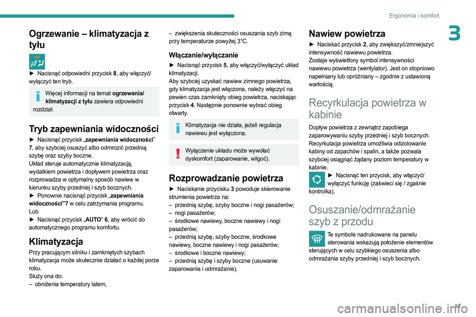 PEUGEOT EXPERT 2023 Instrukcja obsługi (in Polish) 85
Ergonomia i komfort
3Ogrzewanie – klimatyzacja z
tyłu
► Nacisnąć odpowiedni przycisk 8, aby włączyć/
wyłączyć ten tryb.
Więcej informacji na temat ogrzewania/ klimatyzacji z tyłu PEUGEOT EXPERT 2023 Instrukcja obsługi (in Polish) 85
Ergonomia i komfort
3Ogrzewanie – klimatyzacja z
tyłu
► Nacisnąć odpowiedni przycisk 8, aby włączyć/
wyłączyć ten tryb.
Więcej informacji na temat ogrzewania/ klimatyzacji z tyłu