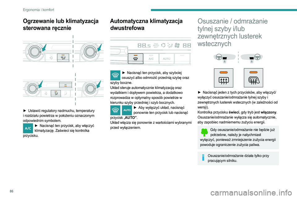 PEUGEOT EXPERT 2023 Instrukcja obsługi (in Polish) 86
Ergonomia i komfort
Ogrzewanie lub klimatyzacja
sterowana ręcznie
► Ustawić regulatory nadmuchu, temperatury
i rozdziału powietrza w położeniu oznaczonym
odpowiednim symbolem.
PEUGEOT EXPERT 2023 Instrukcja obsługi (in Polish) 86
Ergonomia i komfort
Ogrzewanie lub klimatyzacja
sterowana ręcznie
► Ustawić regulatory nadmuchu, temperatury
i rozdziału powietrza w położeniu oznaczonym
odpowiednim symbolem.