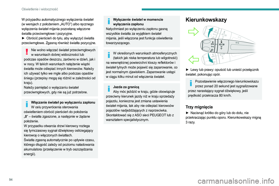 PEUGEOT EXPERT 2023 Instrukcja obsługi (in Polish) 94
Oświetlenie i widoczność
W przypadku automatycznego wyłączenia świateł
(w wersjach z położeniem „AUTO”) albo ręcznego
wyłączenia świateł mijania pozostaną włączone
światła PEUGEOT EXPERT 2023 Instrukcja obsługi (in Polish) 94
Oświetlenie i widoczność
W przypadku automatycznego wyłączenia świateł
(w wersjach z położeniem „AUTO”) albo ręcznego
wyłączenia świateł mijania pozostaną włączone
światła