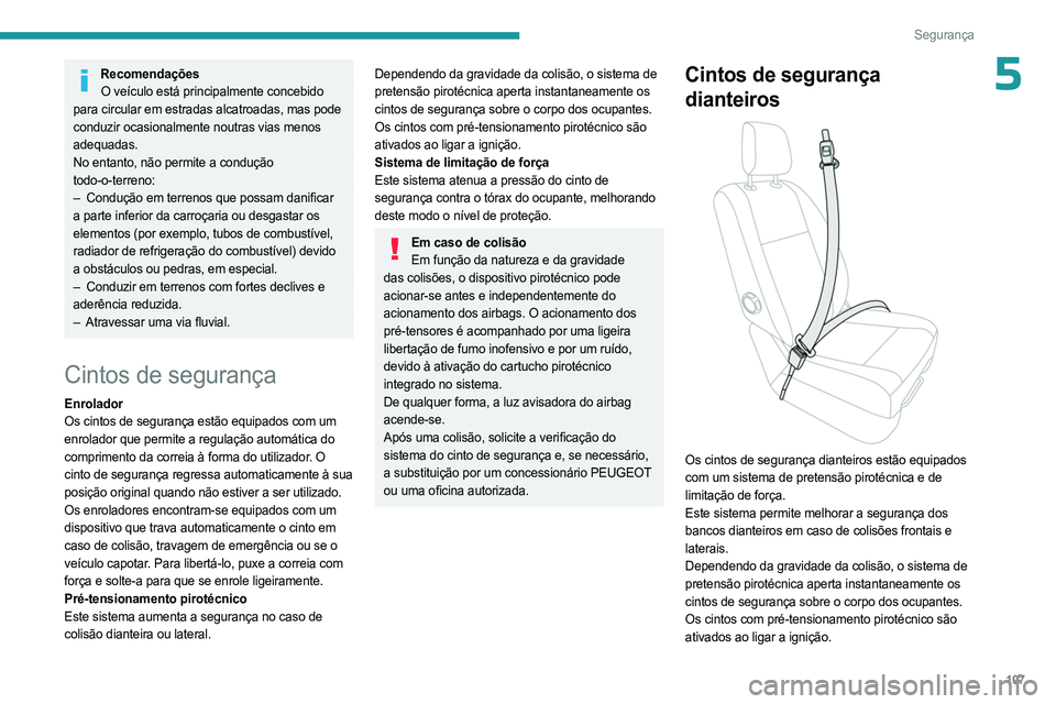 PEUGEOT EXPERT 2023 Manual de utilização (in Portuguese) 107
Segurança
5RecomendaçõesO veículo está principalmente concebido
para circular em estradas alcatroadas, mas pode
conduzir ocasionalmente noutras vias menos
adequadas.
No entanto, não permi PEUGEOT EXPERT 2023 Manual de utilização (in Portuguese) 107
Segurança
5RecomendaçõesO veículo está principalmente concebido
para circular em estradas alcatroadas, mas pode
conduzir ocasionalmente noutras vias menos
adequadas.
No entanto, não permi